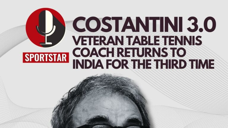 Sportstar Podcast: Massimo Costantini 3.0 – India's national table tennis coach lays out his …
